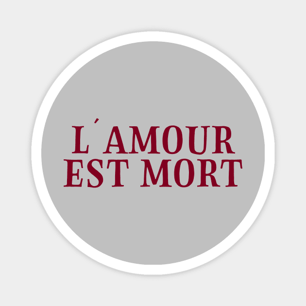 L´Amour Est Mort, burgundy Magnet by Perezzzoso